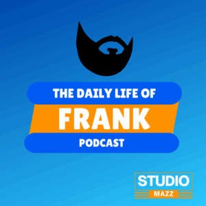 The Daily Life of Frank Podcast